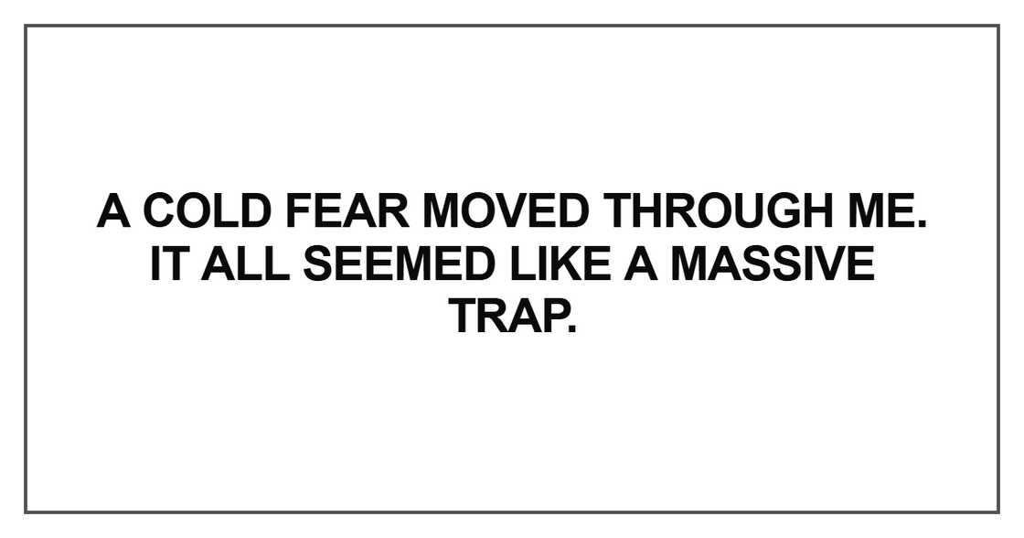 A cold fear moved through me A cold fear moved through me