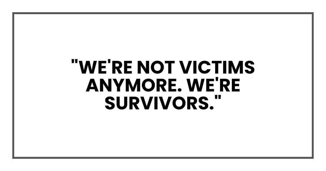 "We're not victims anymore. We're survivors,"
