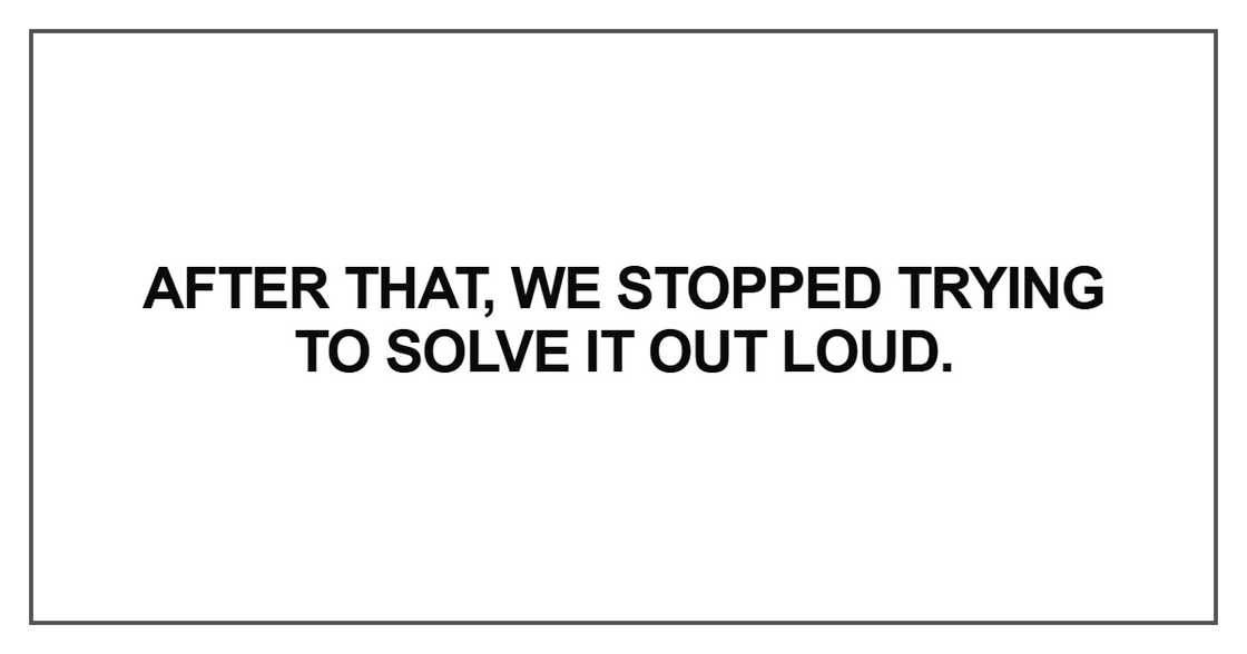 After that, we stopped trying