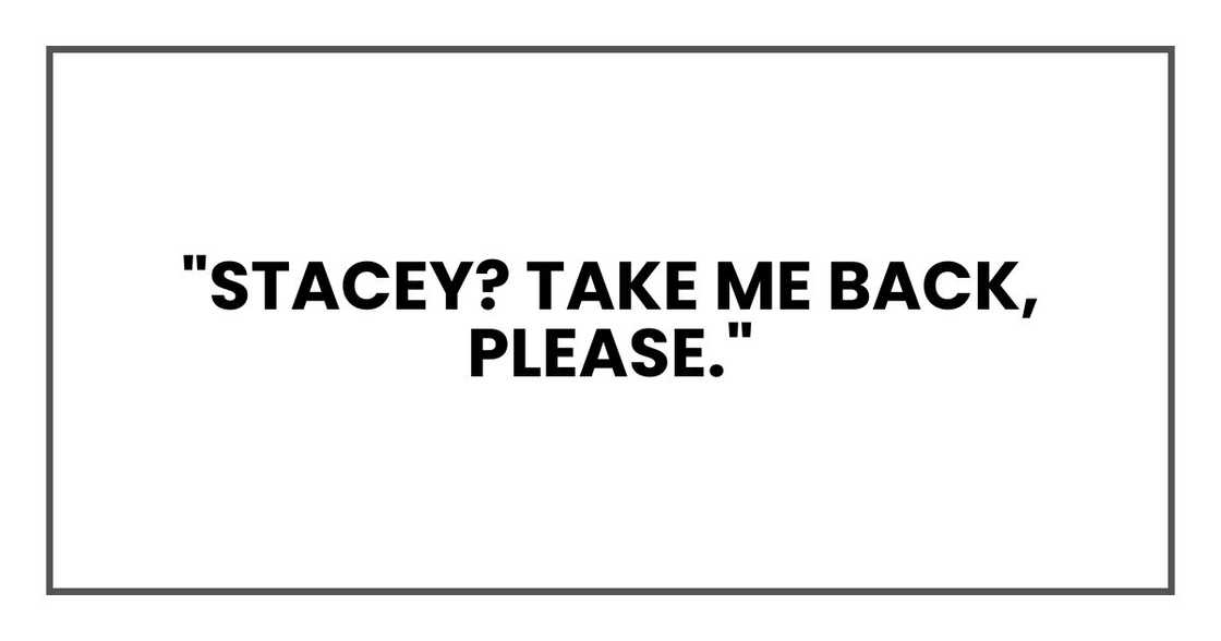 "Stacey? Take me back, please."