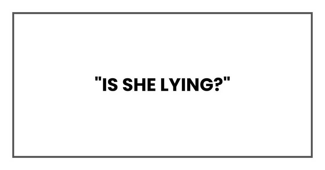 "Is she lying?" "Is she lying?"