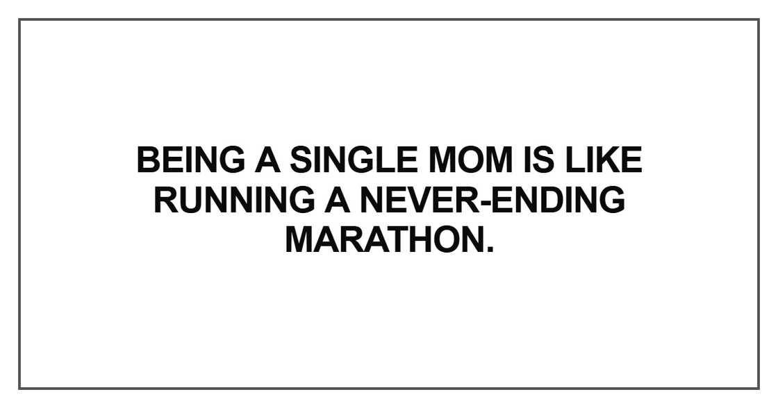 Being a single mom is like running a never-ending marathon