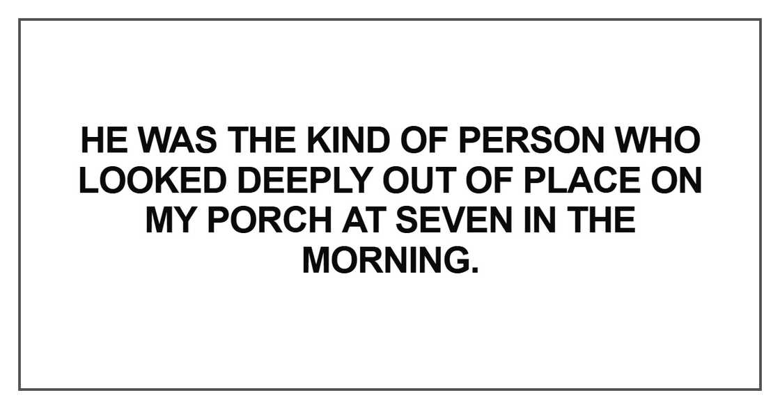 He was the kind of person He was the kind of person