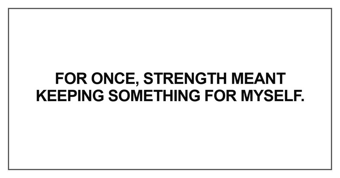 For once, strength meant For once, strength meant