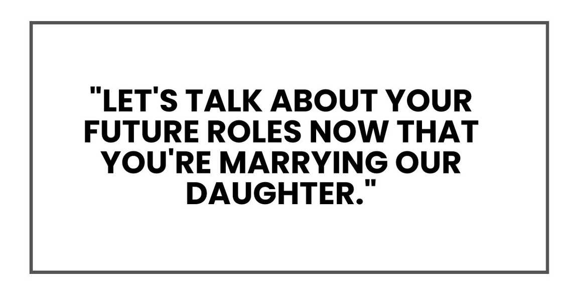"Let's talk about your future roles now that you're marrying our daughter."