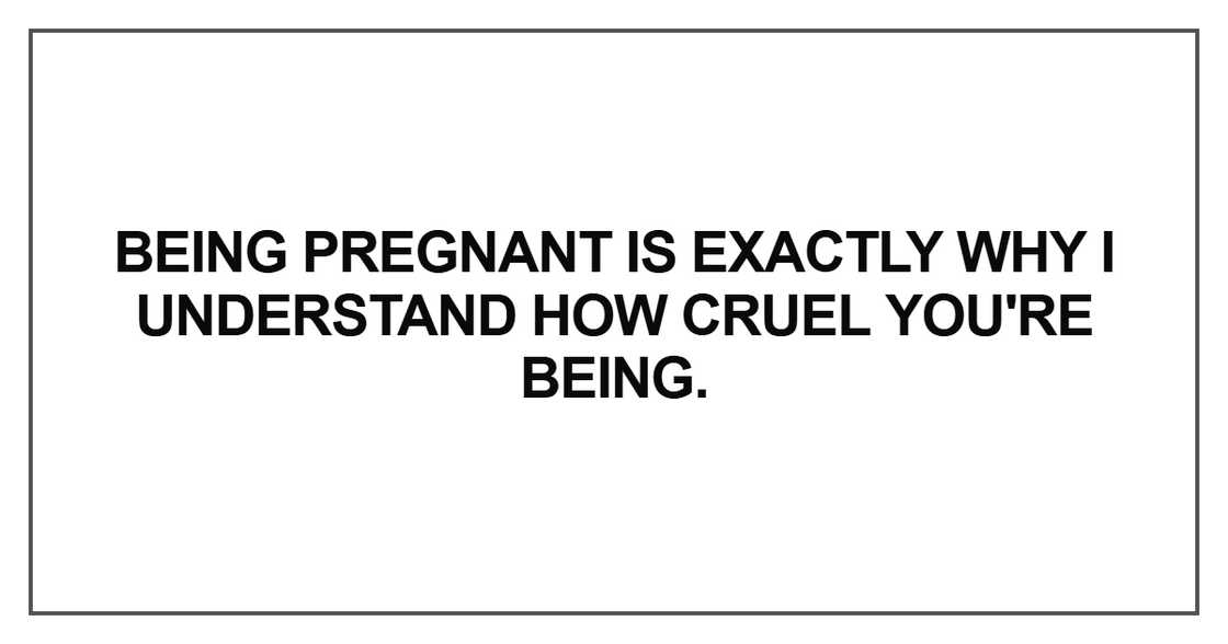 Being pregnant is exactly why