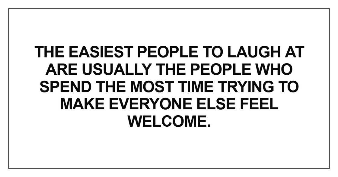 The easiest people to laugh at are usually The easiest people to laugh at are usually