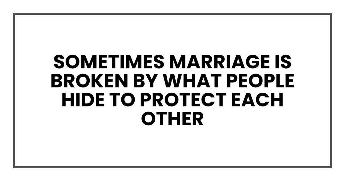 Sometimes it's broken by what people hide to protect each other Sometimes it's broken by what people hide to protect each other