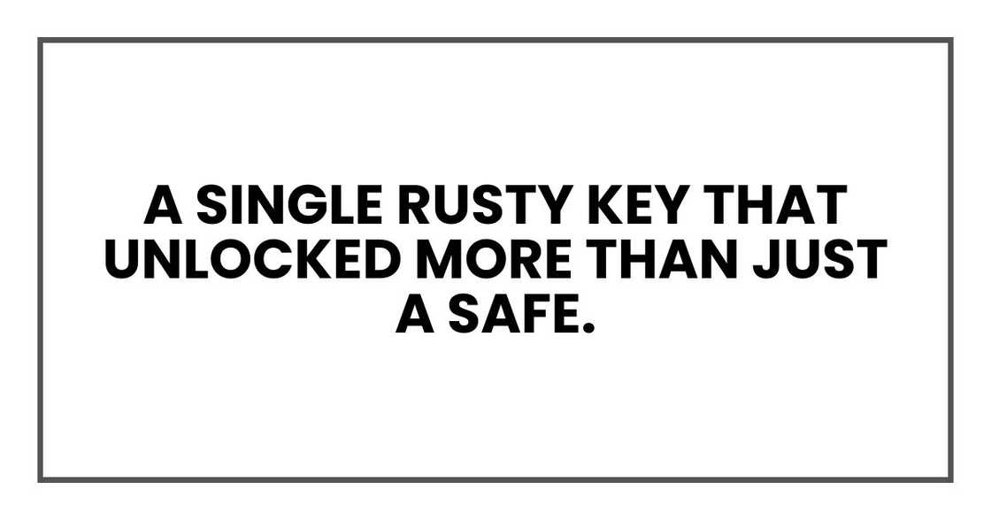 A single rusty key that unlocked more than just a safe.