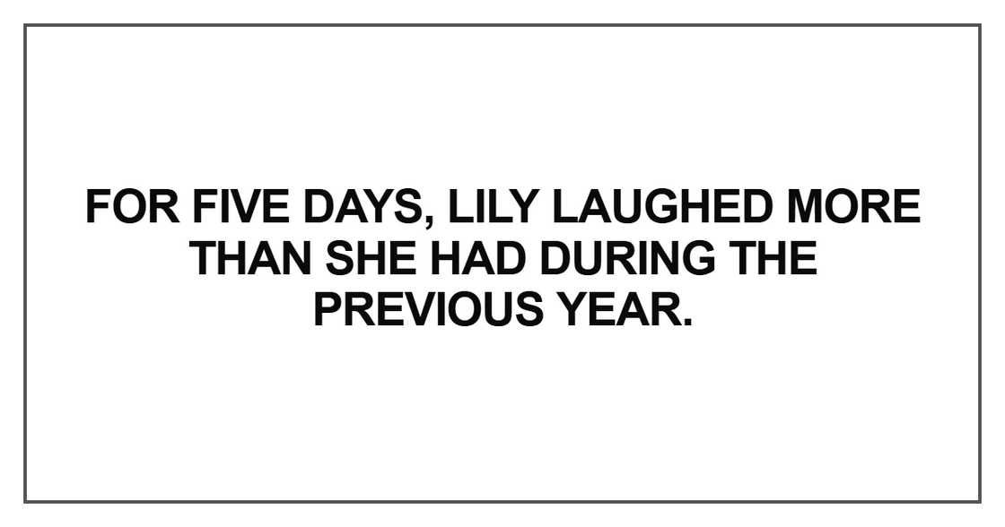 For five days, Lily laughed