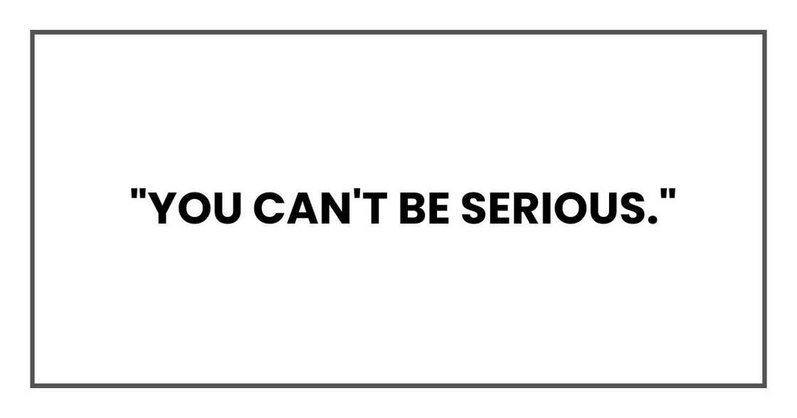 "You can't be serious."