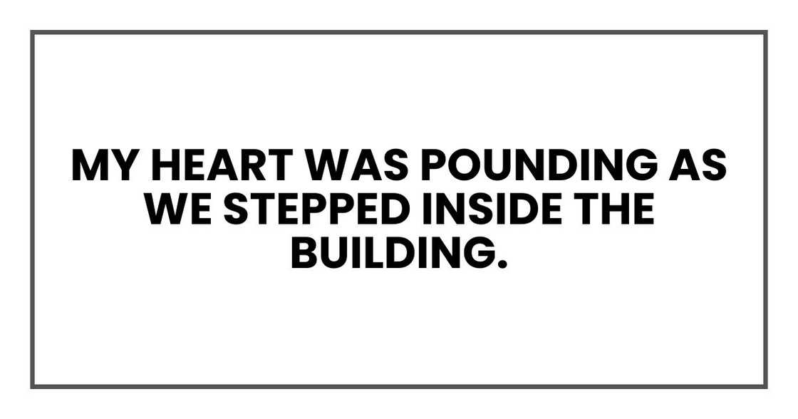 My heart was pounding as we stepped inside the building.