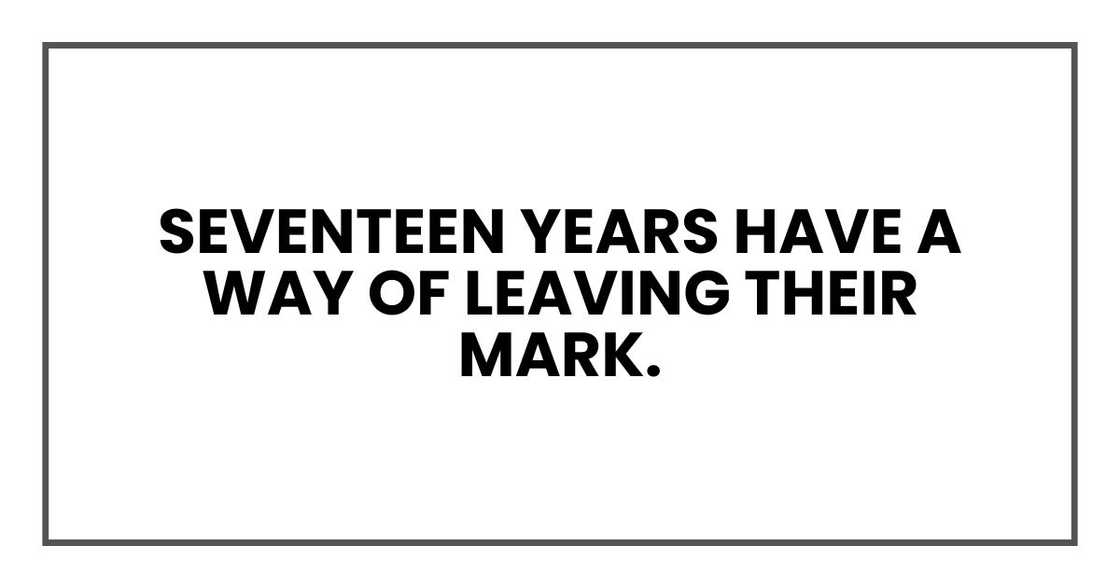 Seventeen years have a way of leaving their mark. Seventeen years have a way of leaving their mark.
