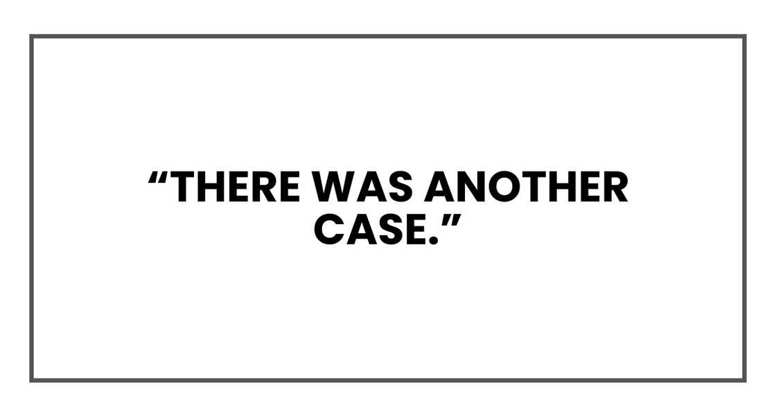 There was another case There was another case