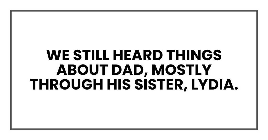 We still heard things about Dad, mostly through his sister, Lydia.