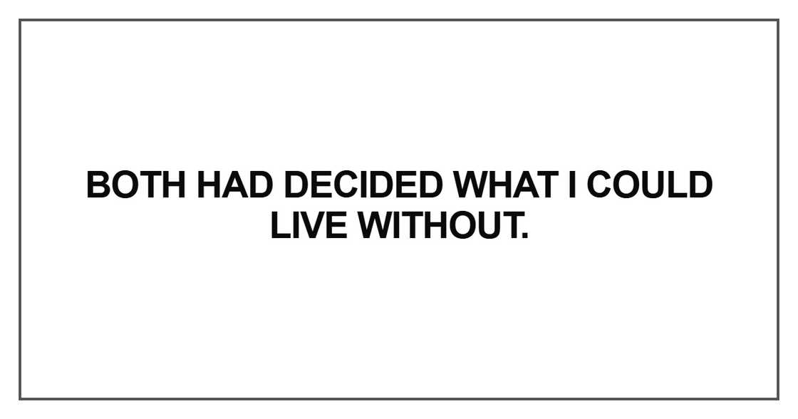 Both had decided what I could live without