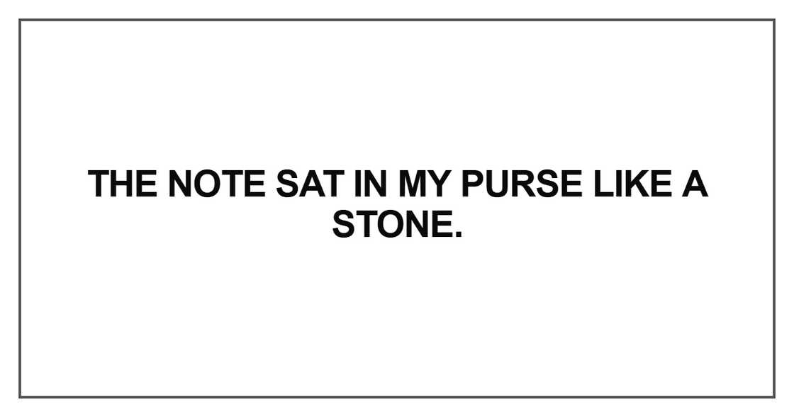The note sat in my purse like a stone
