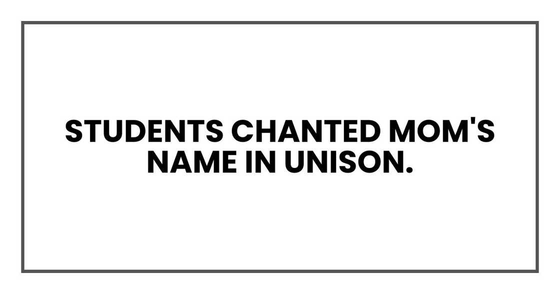 Students chanted Mom's name in unison.