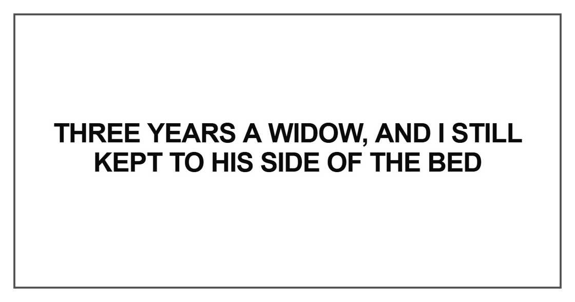 Three years a widow, and I still kept Three years a widow, and I still kept