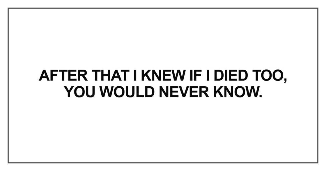After that I knew if I died too, you would never know After that I knew if I died too, you would never know