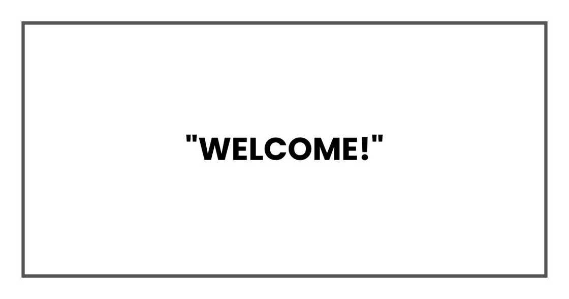 "Welcome!"