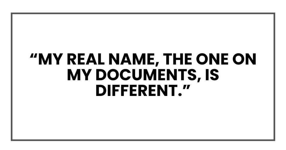My real name, the one on my documents, is different.