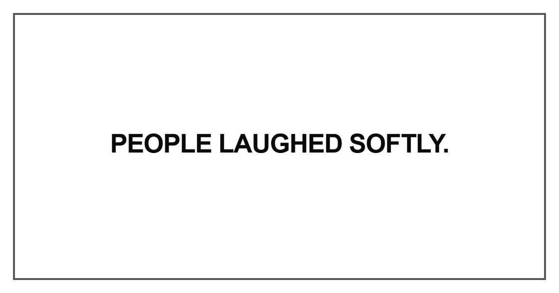 People laughed softly