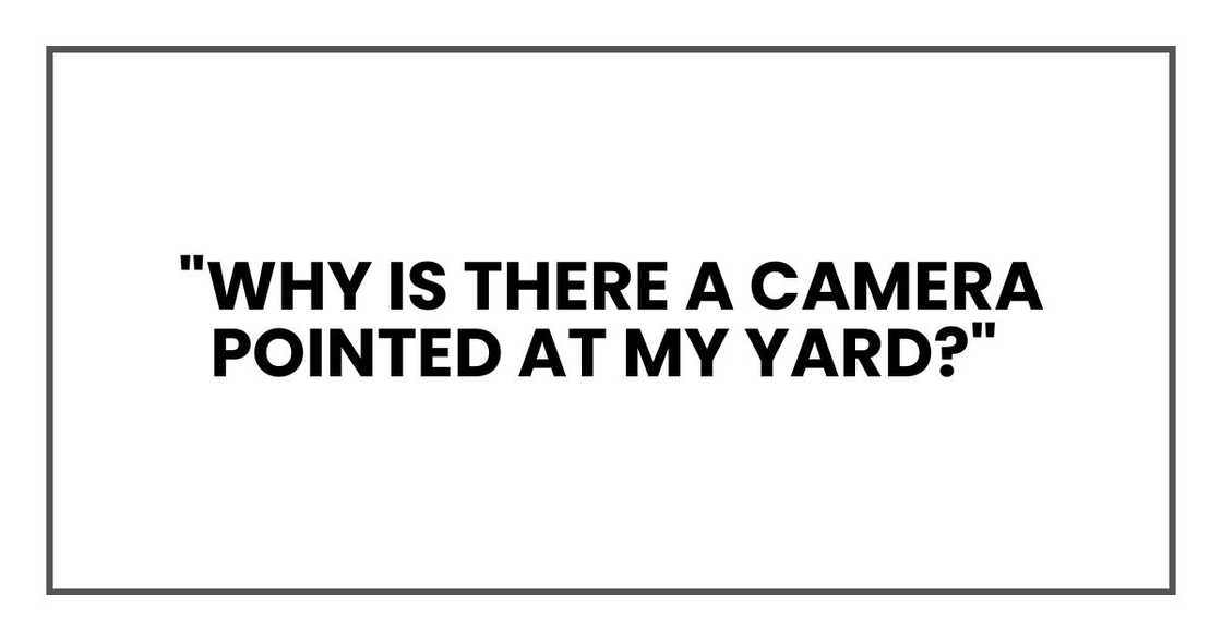Why is there a camera pointed at my yard