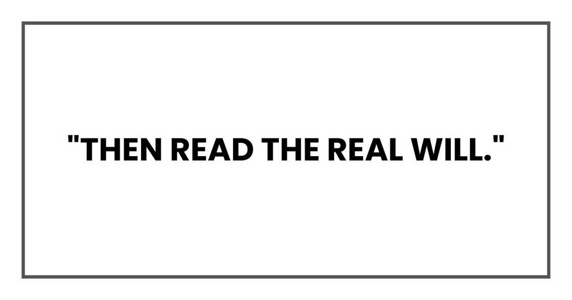 "Then read the real will."