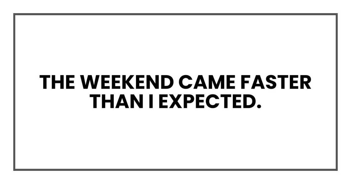 The weekend came faster than I expected.