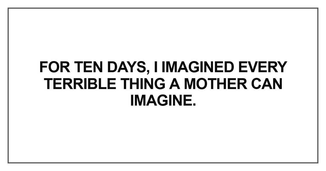 For ten days, I imagined every terrible
