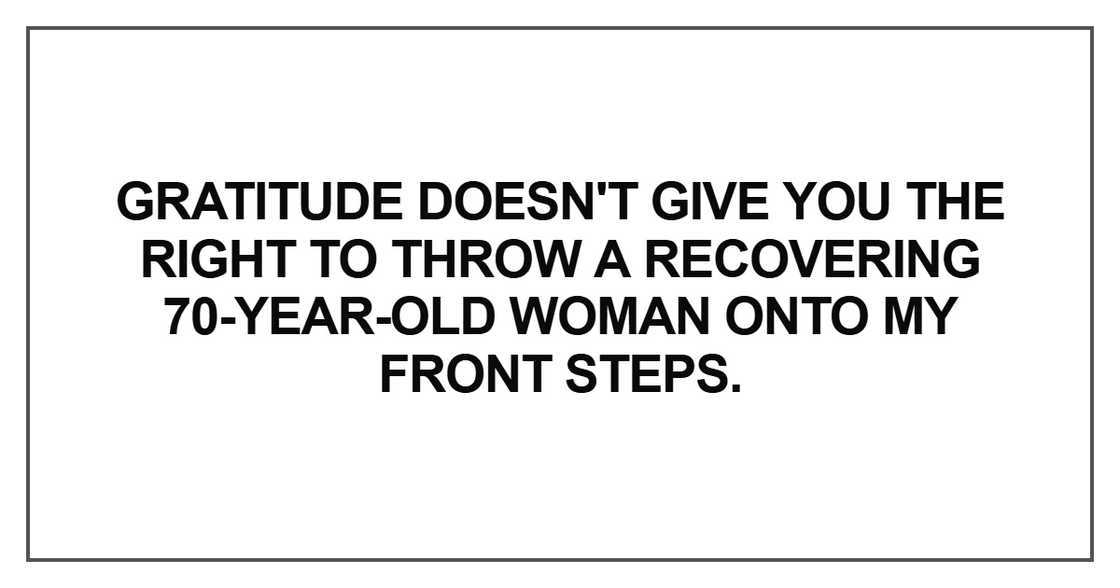 Gratitude doesn't give you the right to throw a recovering