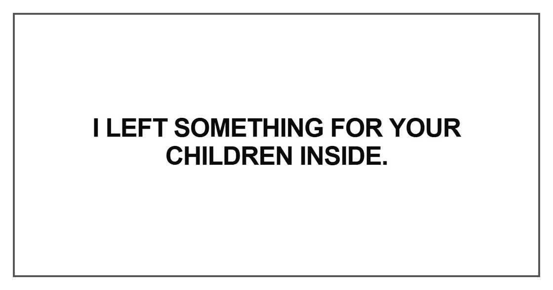 I left something for your children inside