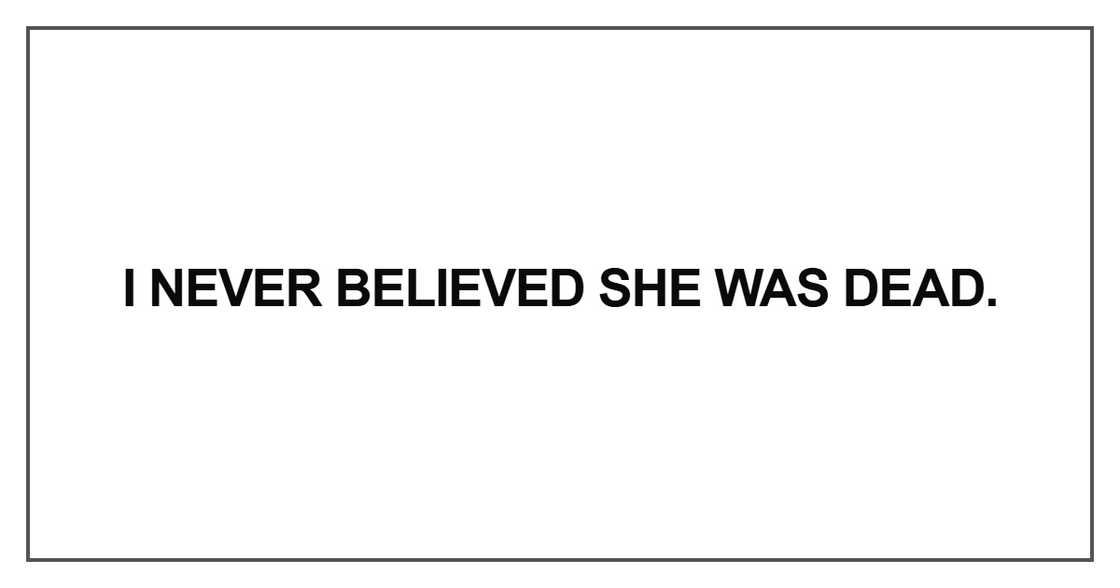 I never believed she was dead