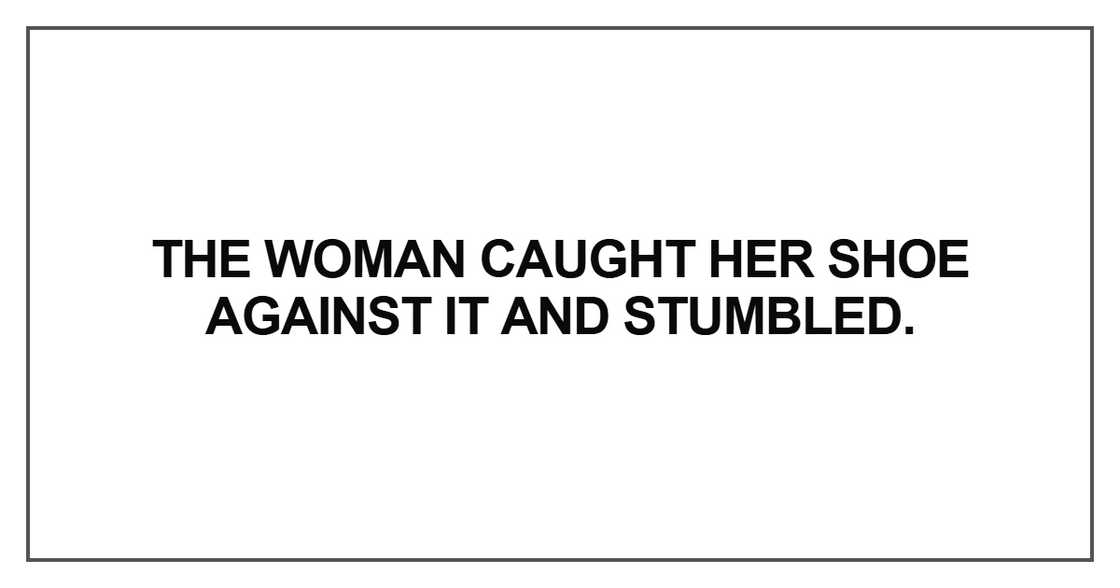 The woman caught her shoe The woman caught her shoe