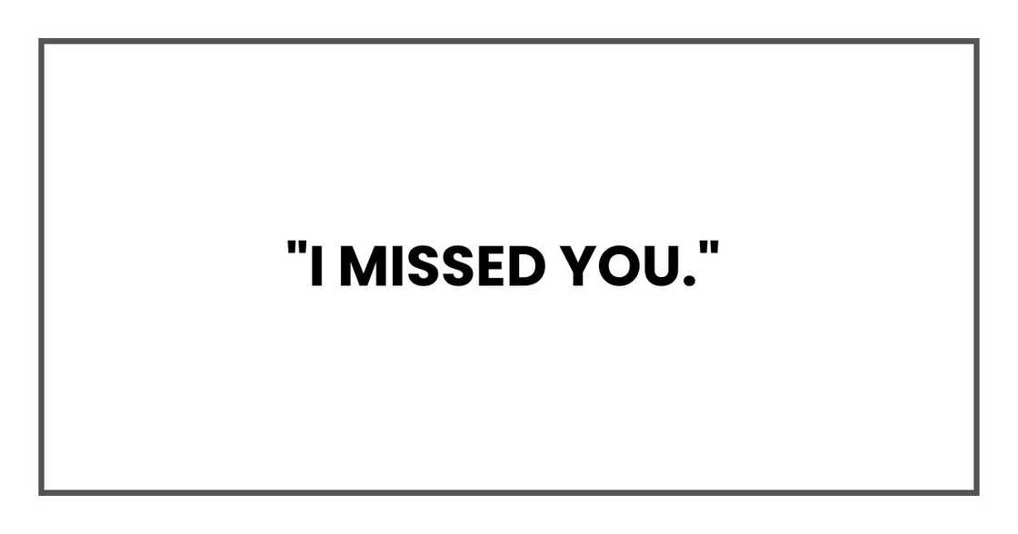 "I missed you," "I missed you,"