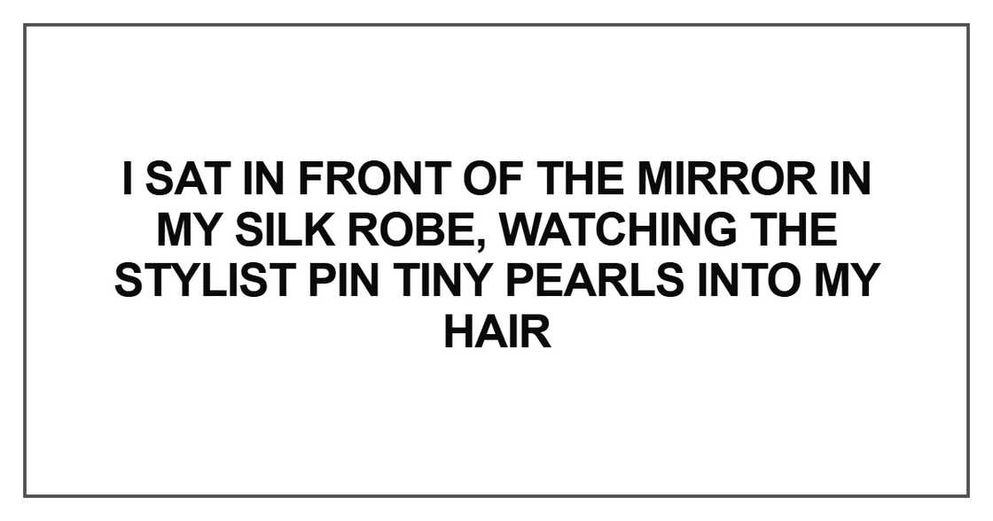 I sat in front of the mirror in my silk robe