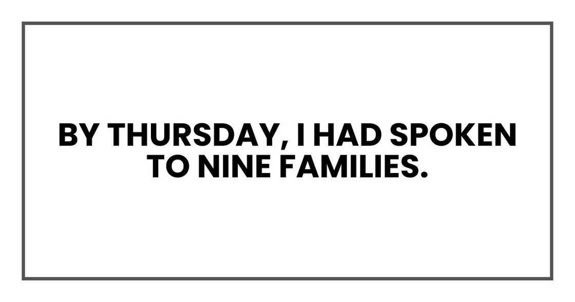 By Thursday, I had spoken to nine families.