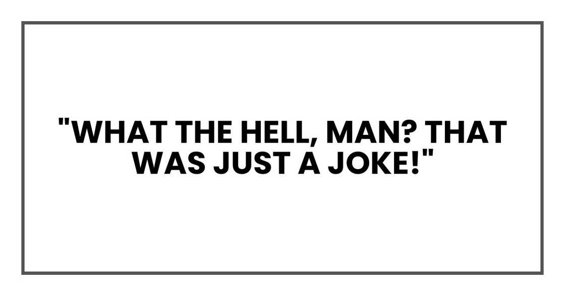 "What the hell, man?" Ed yelled, his voice cracking. "That was just a joke!"