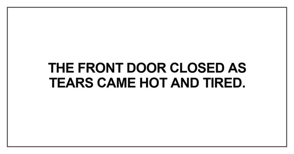 he front door closed as tears came hot and tired he front door closed as tears came hot and tired