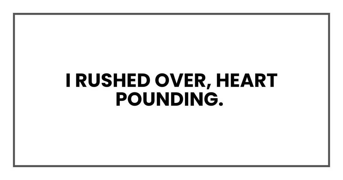 I rushed over, heart pounding. I rushed over, heart pounding.