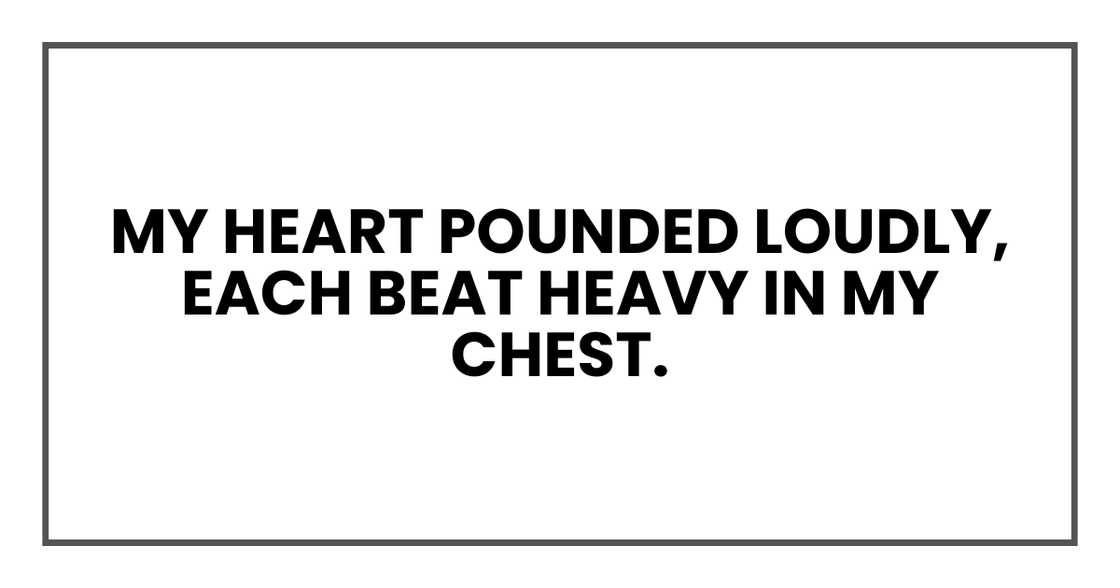 MY HEART POUNDED LOUDLY MY HEART POUNDED LOUDLY