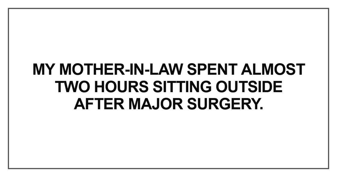 My mother-in-law spent almost two hours sitting outside