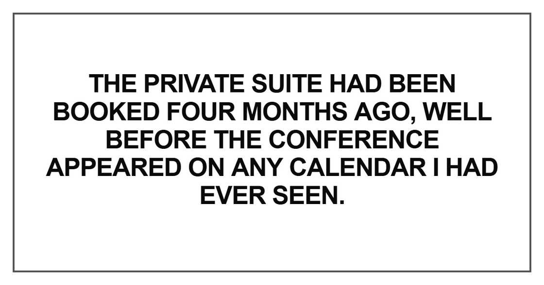 The private suite had been booked four months ago The private suite had been booked four months ago