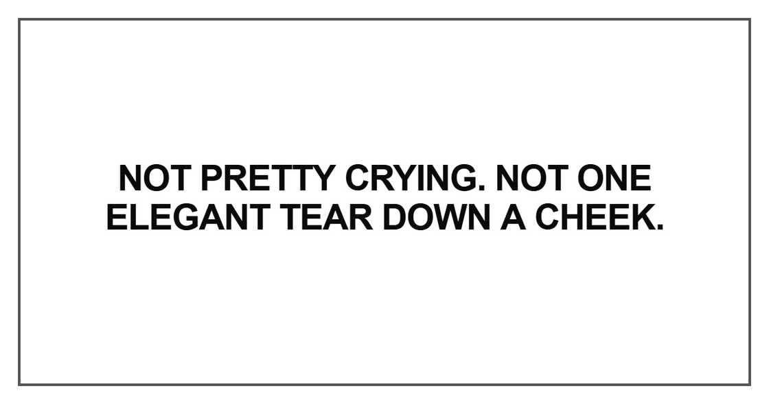 Not pretty crying Not pretty crying