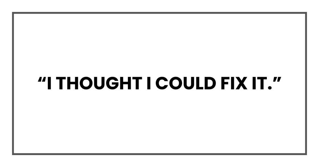 I THOUGHT I COULD FIX IT I THOUGHT I COULD FIX IT