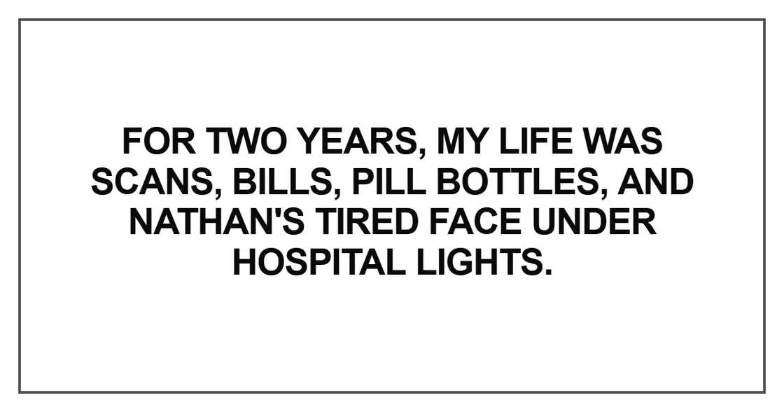 For two years, my life was scans, bills, pill bottles
