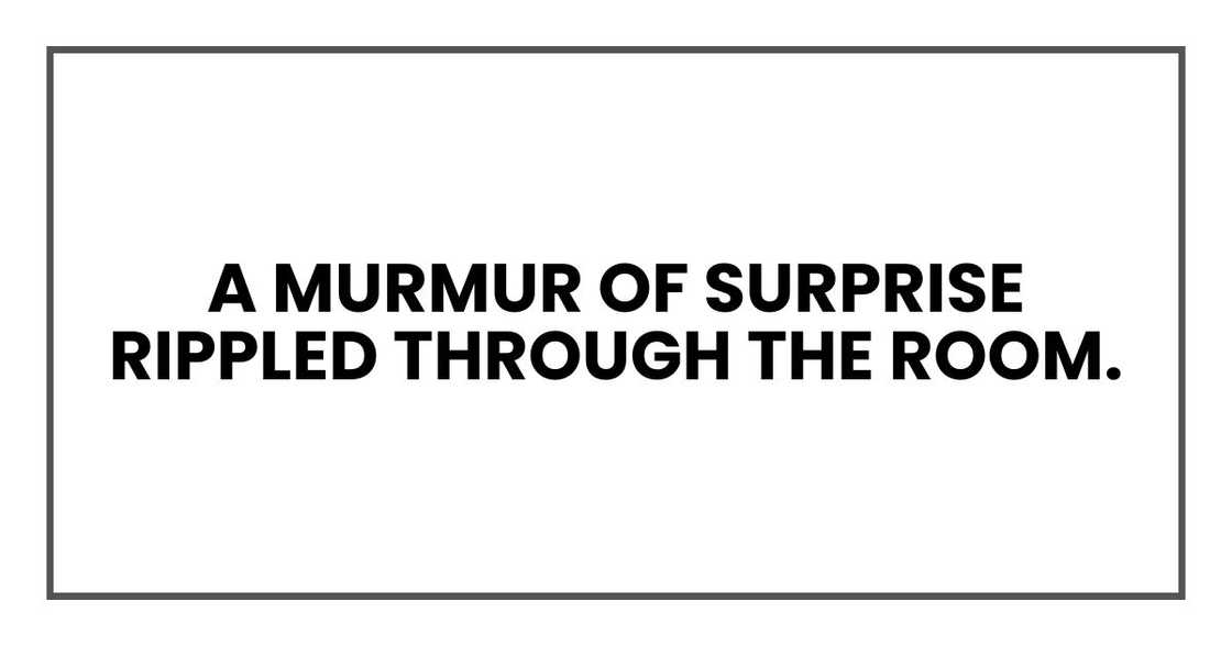 A murmur of surprise rippled through the room.