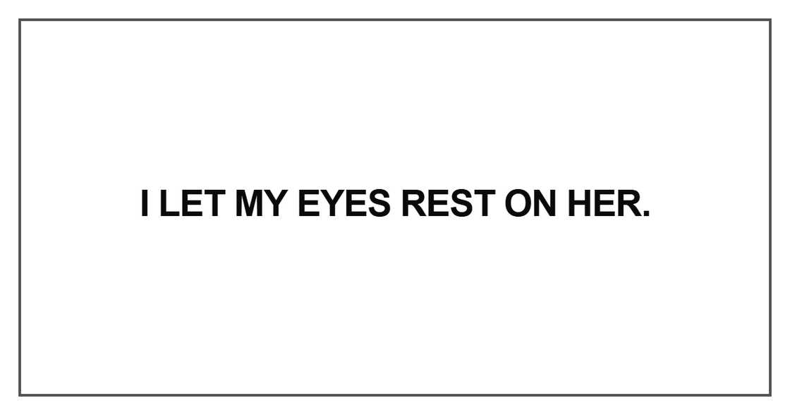 I let my eyes rest on her I let my eyes rest on her