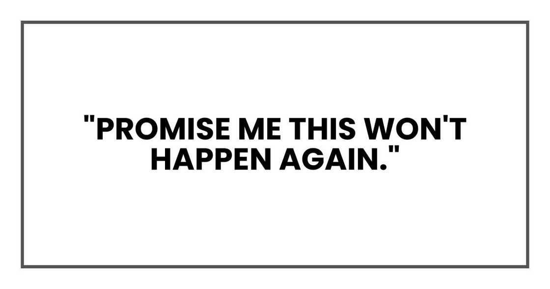 "Promise me this won't happen again," "Promise me this won't happen again,"